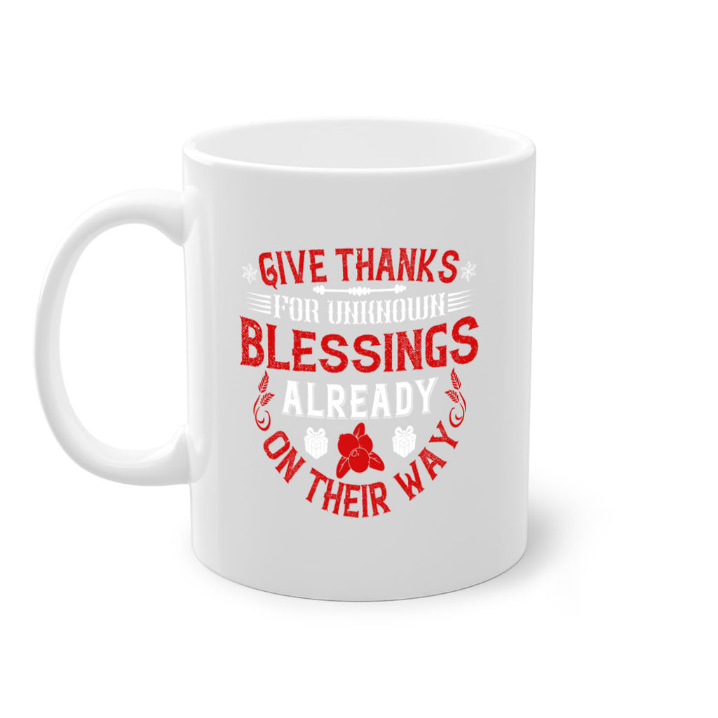 give thanks for unknown blessings already on their way 41#- thanksgiving-Mug / Coffee Cup