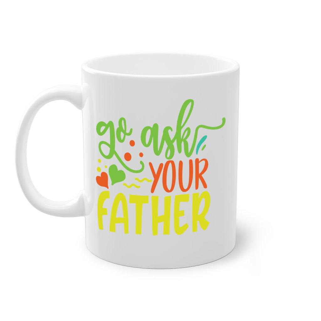 go ask your father 406#- mom-Mug / Coffee Cup