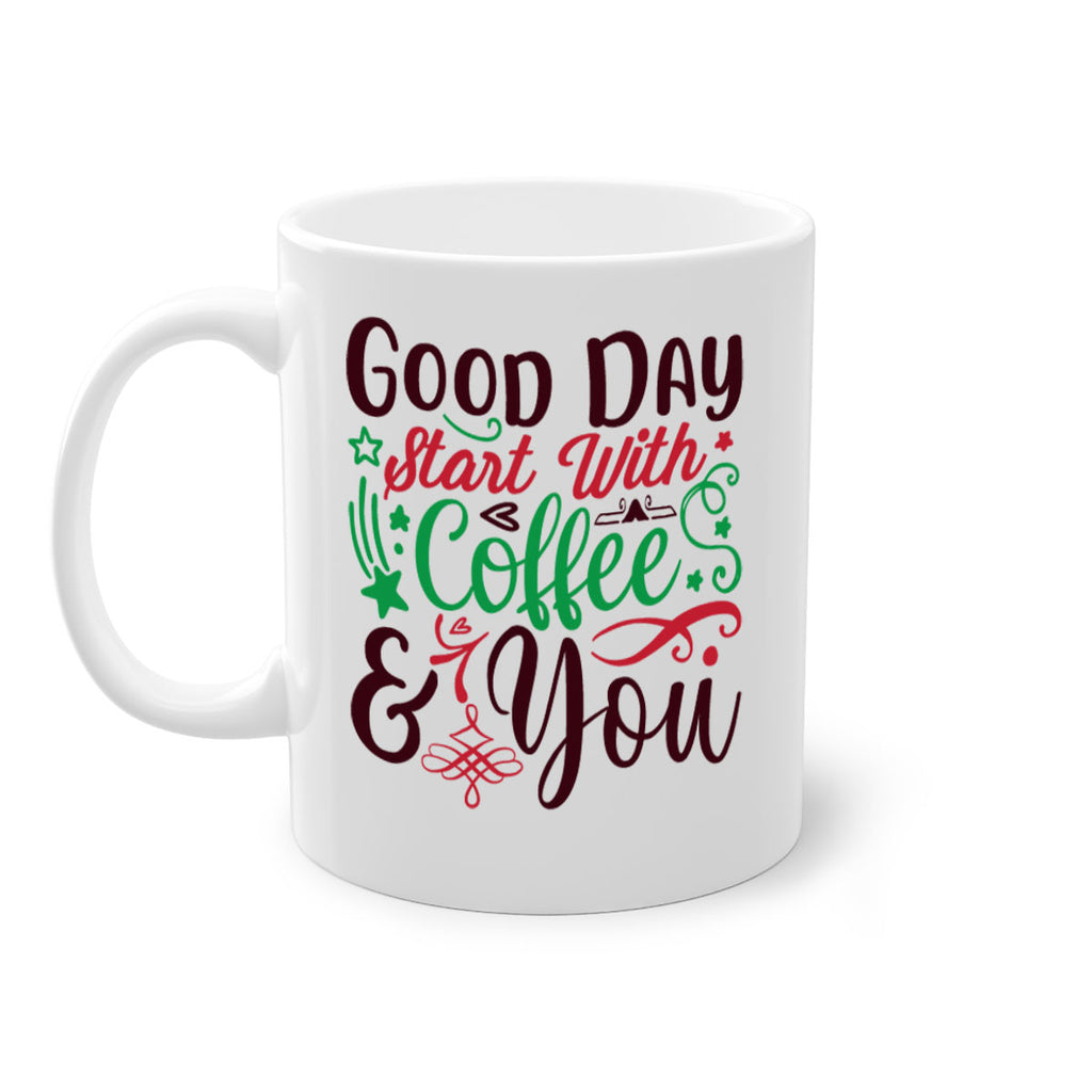 good day start with coffee you 272#- christmas-Mug / Coffee Cup