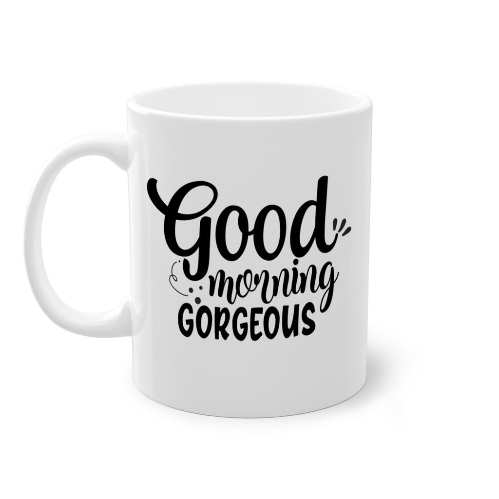 good morning gorgeous 77#- bathroom-Mug / Coffee Cup