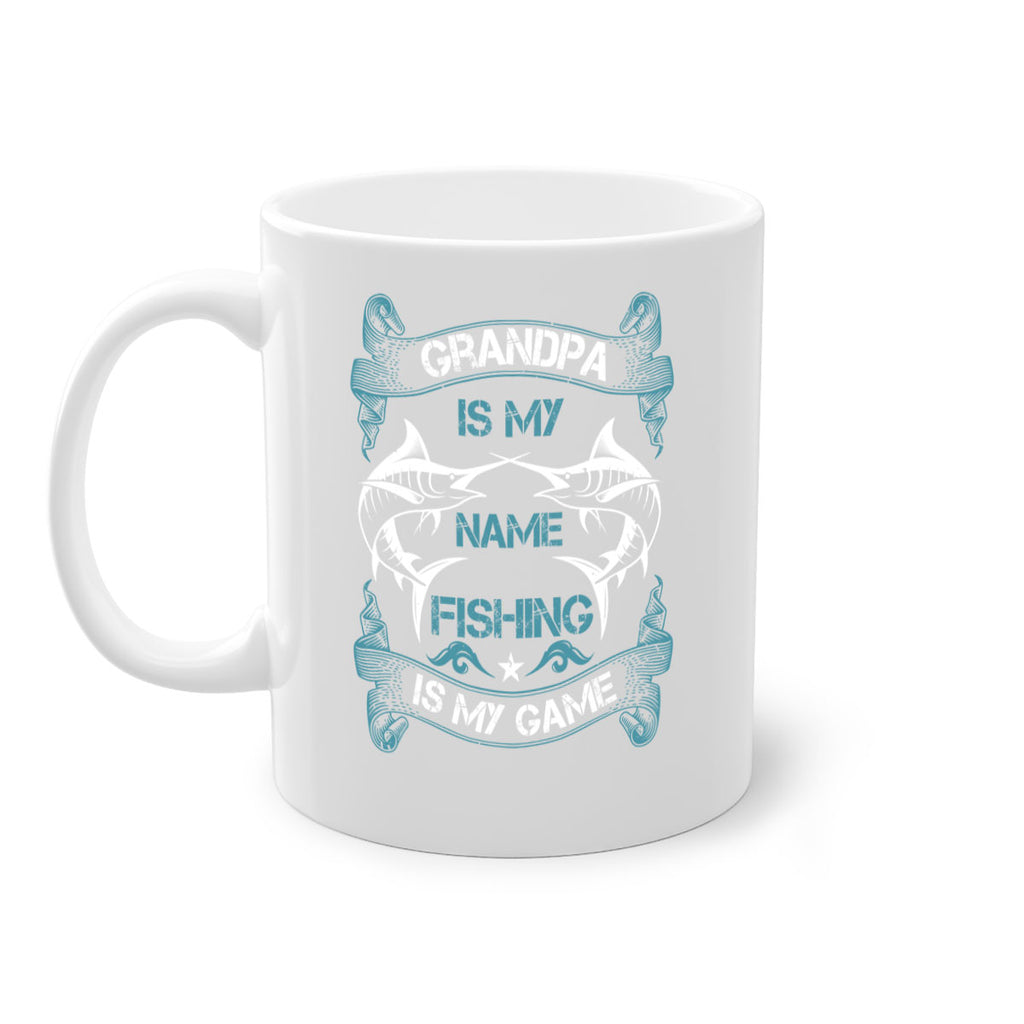 grandpa is my name fishing is my game 260#- fishing-Mug / Coffee Cup