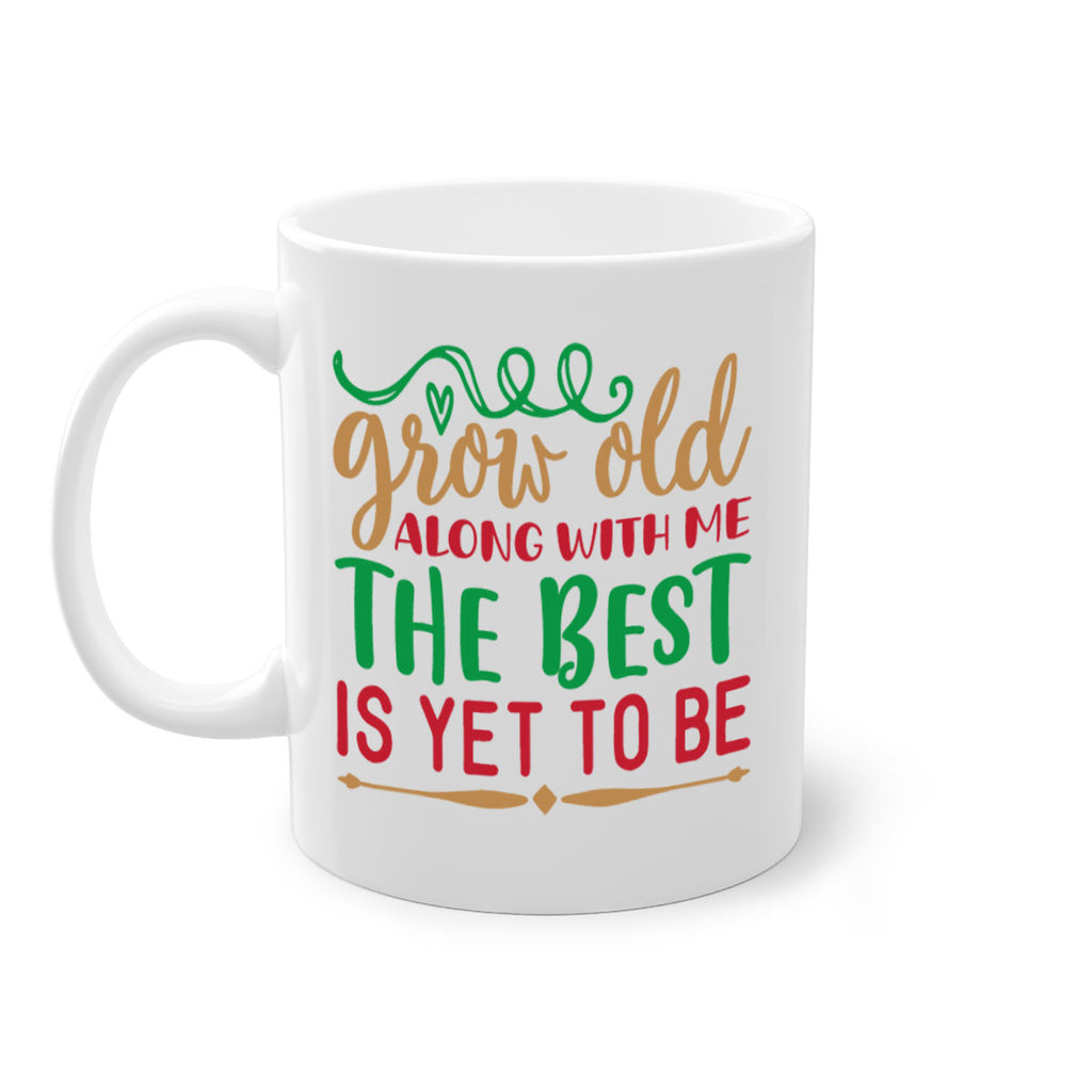 grow old along with me the best is yet to be 270#- christmas-Mug / Coffee Cup