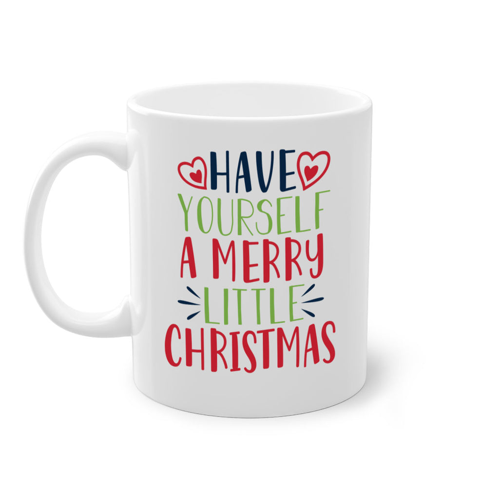 have yourself a merry little christmas 268#- christmas-Mug / Coffee Cup