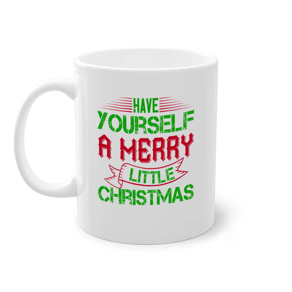 have yourself a merry little christmas 425#- christmas-Mug / Coffee Cup