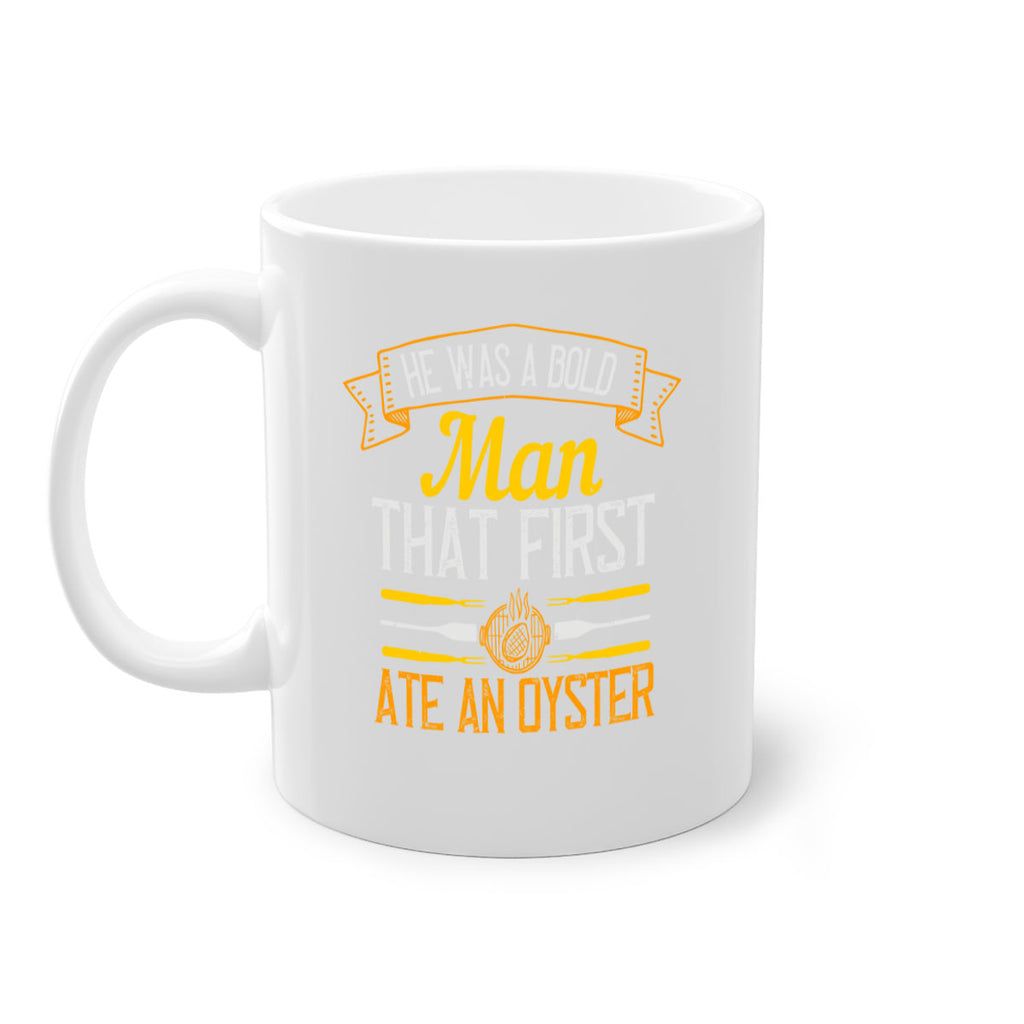 he was a bold man that first ate an oyster 36#- cooking-Mug / Coffee Cup