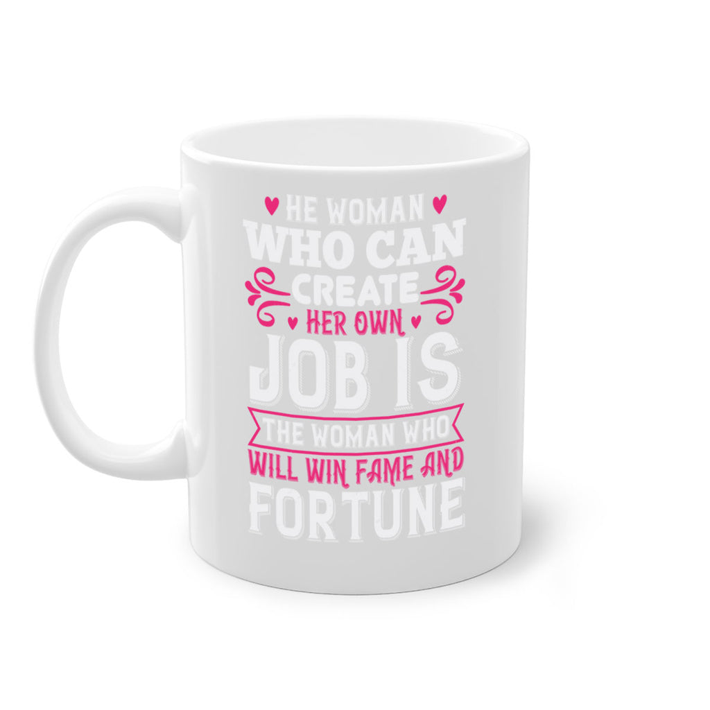 he woman who can create her own job is the woman who will win fame and fortune Style 56#- aunt-Mug / Coffee Cup