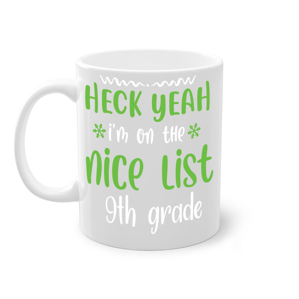 heck yeah i'm on the nice list 9th grade style 284#- christmas-Mug / Coffee Cup