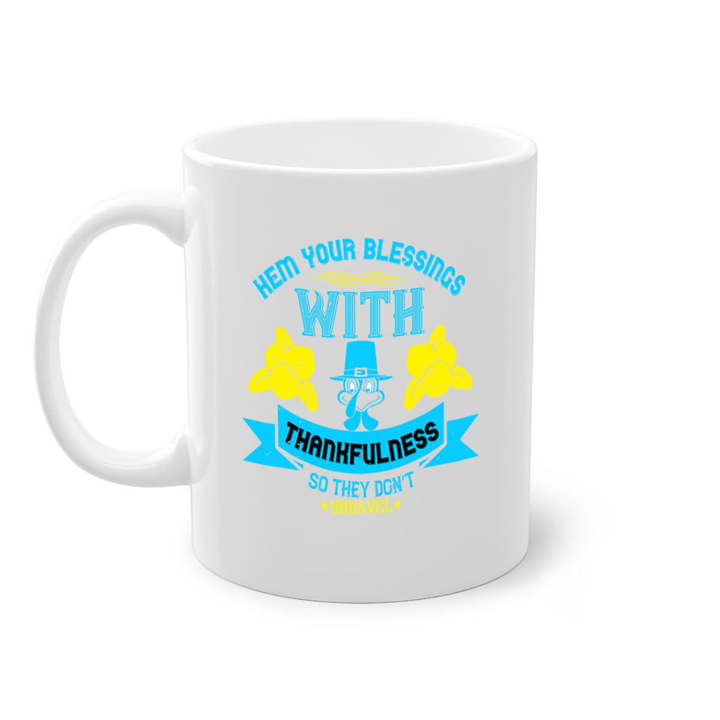 hem your blessings with thankfulness so they don’t unravel 33#- thanksgiving-Mug / Coffee Cup