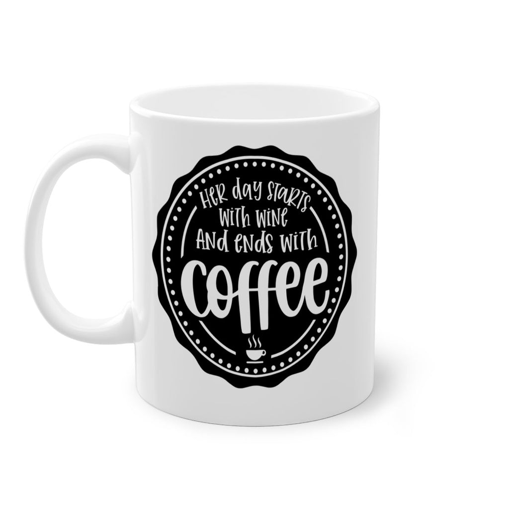 her day starts with wine and ends with coffee 116#- coffee-Mug / Coffee Cup