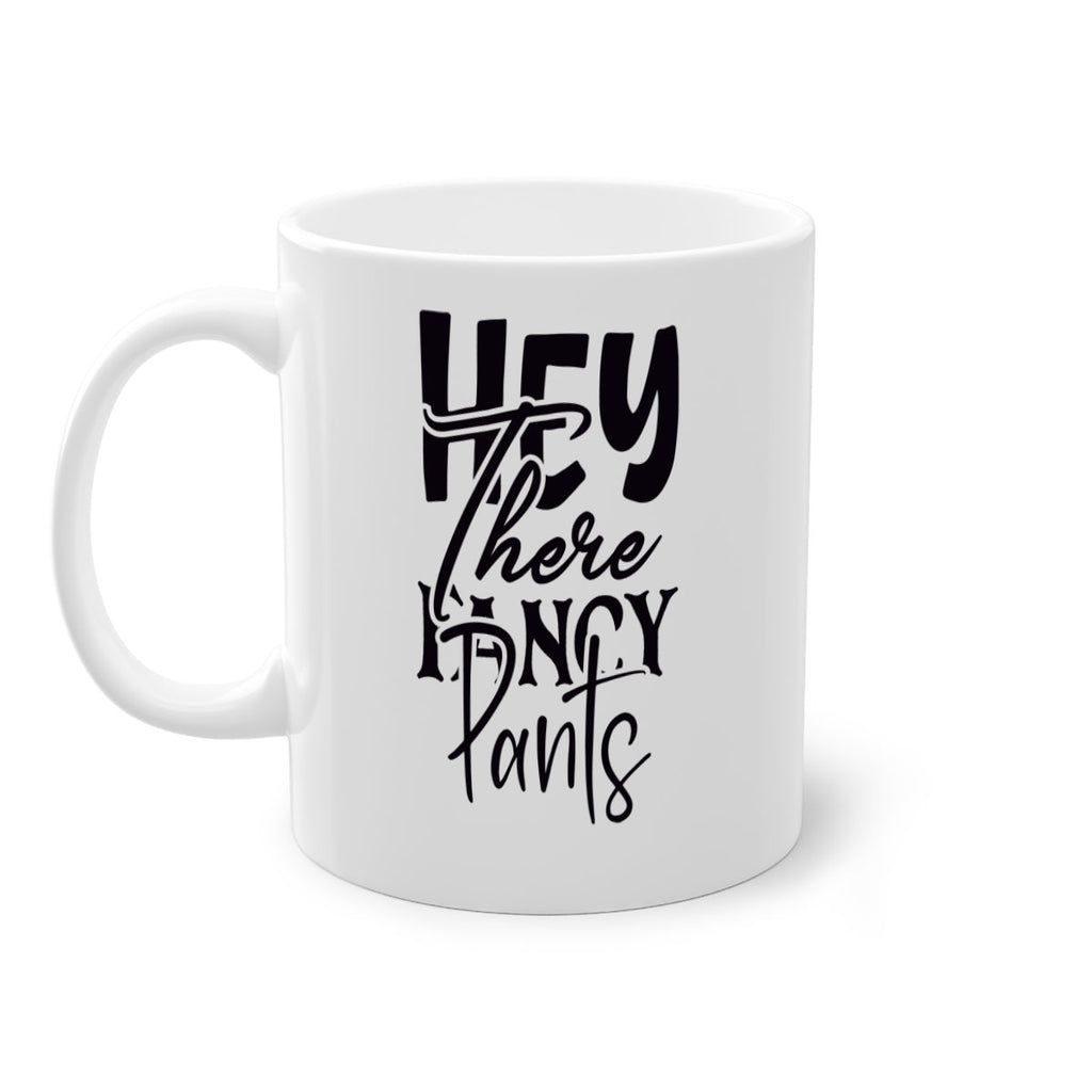 hey there fancy pants 71#- home-Mug / Coffee Cup