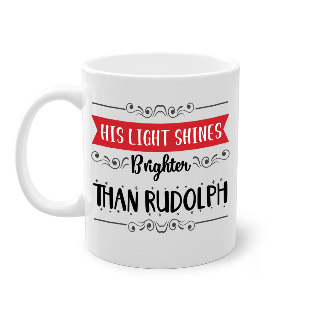 his light shines brighter than rudolph style 289#- christmas-Mug / Coffee Cup