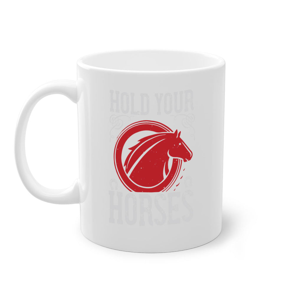 hold your horses Style 52#- horse-Mug / Coffee Cup