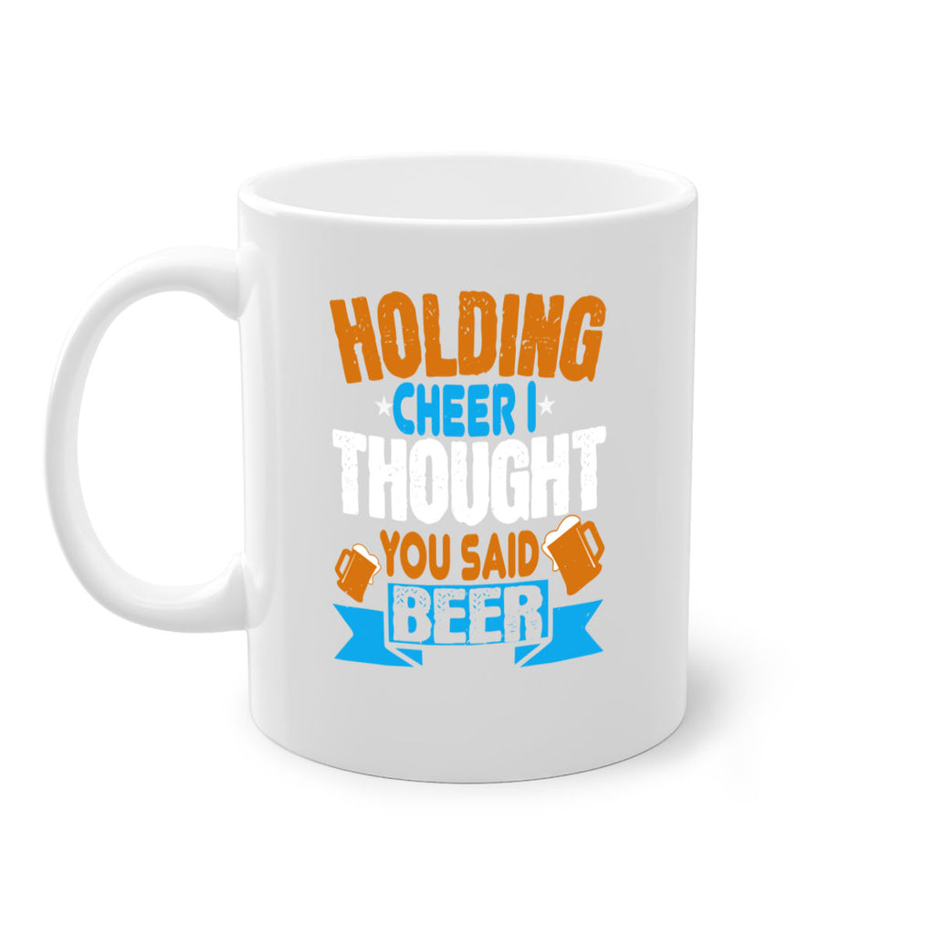 holding cheer i thought you said beer 85#- beer-Mug / Coffee Cup