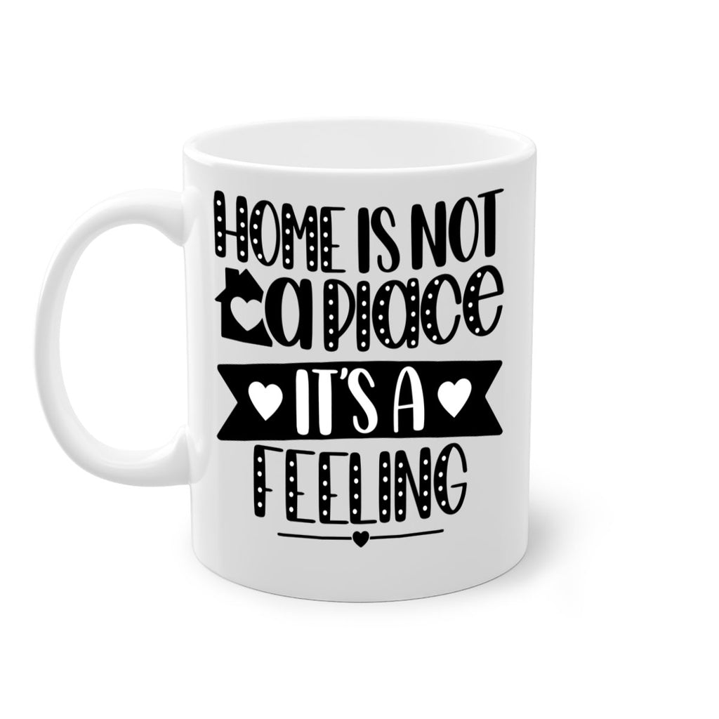 home is not a place is a feeling 16#- home-Mug / Coffee Cup