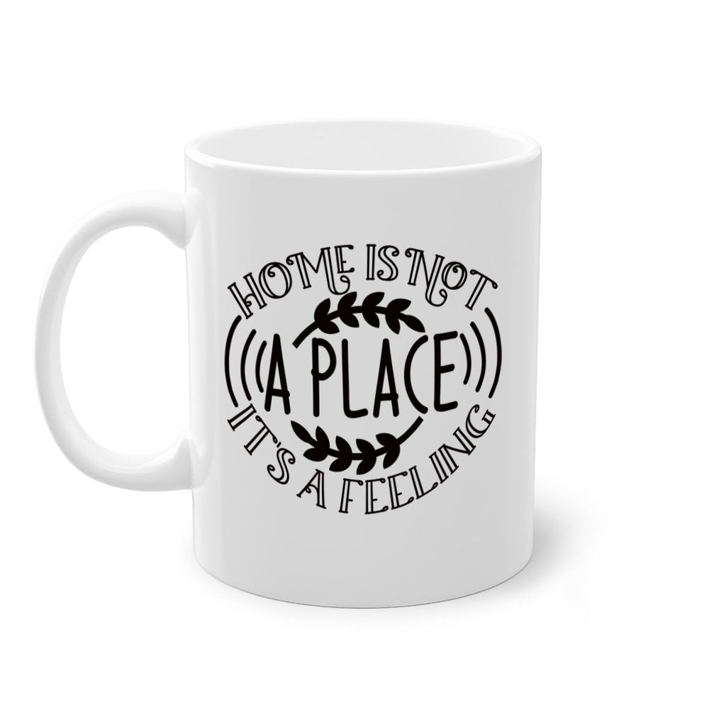 home is not a place its a feeling 100#- home-Mug / Coffee Cup