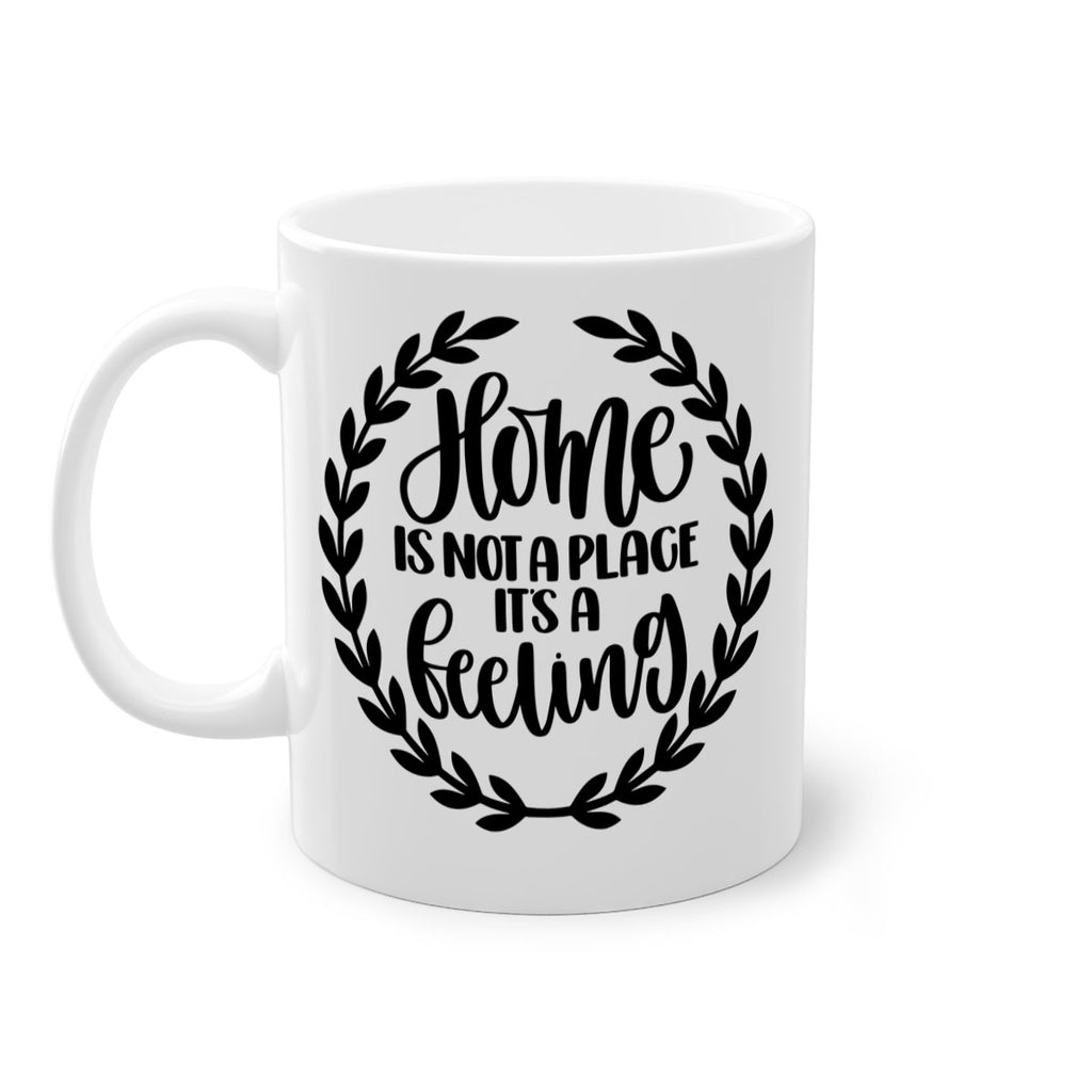 home is not a place its a feeling 15#- home-Mug / Coffee Cup