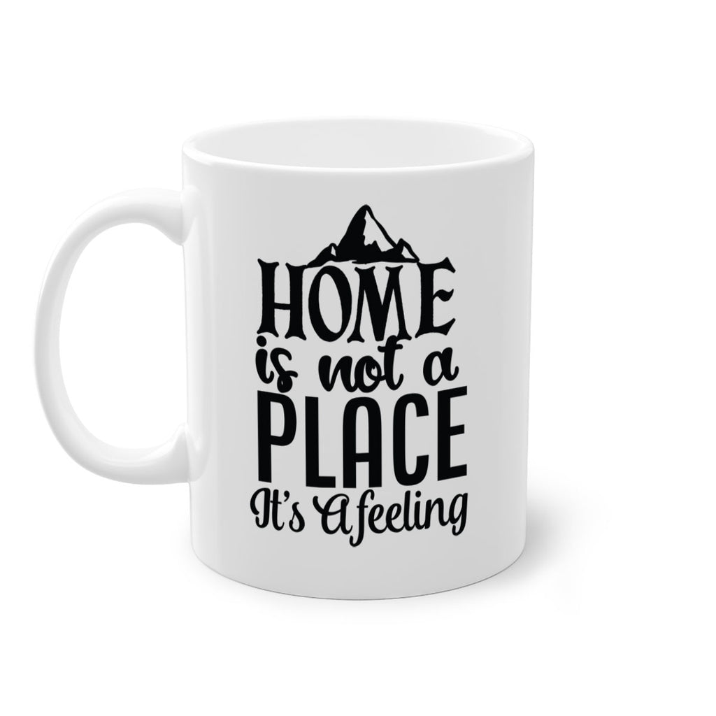 home is not place its a feeling 30#- Family-Mug / Coffee Cup