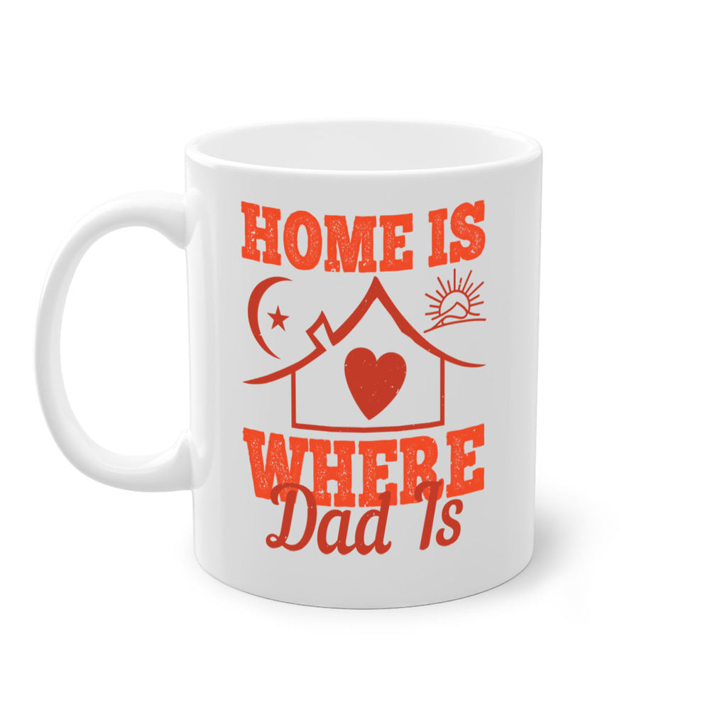 home is where dad is 207#- fathers day-Mug / Coffee Cup