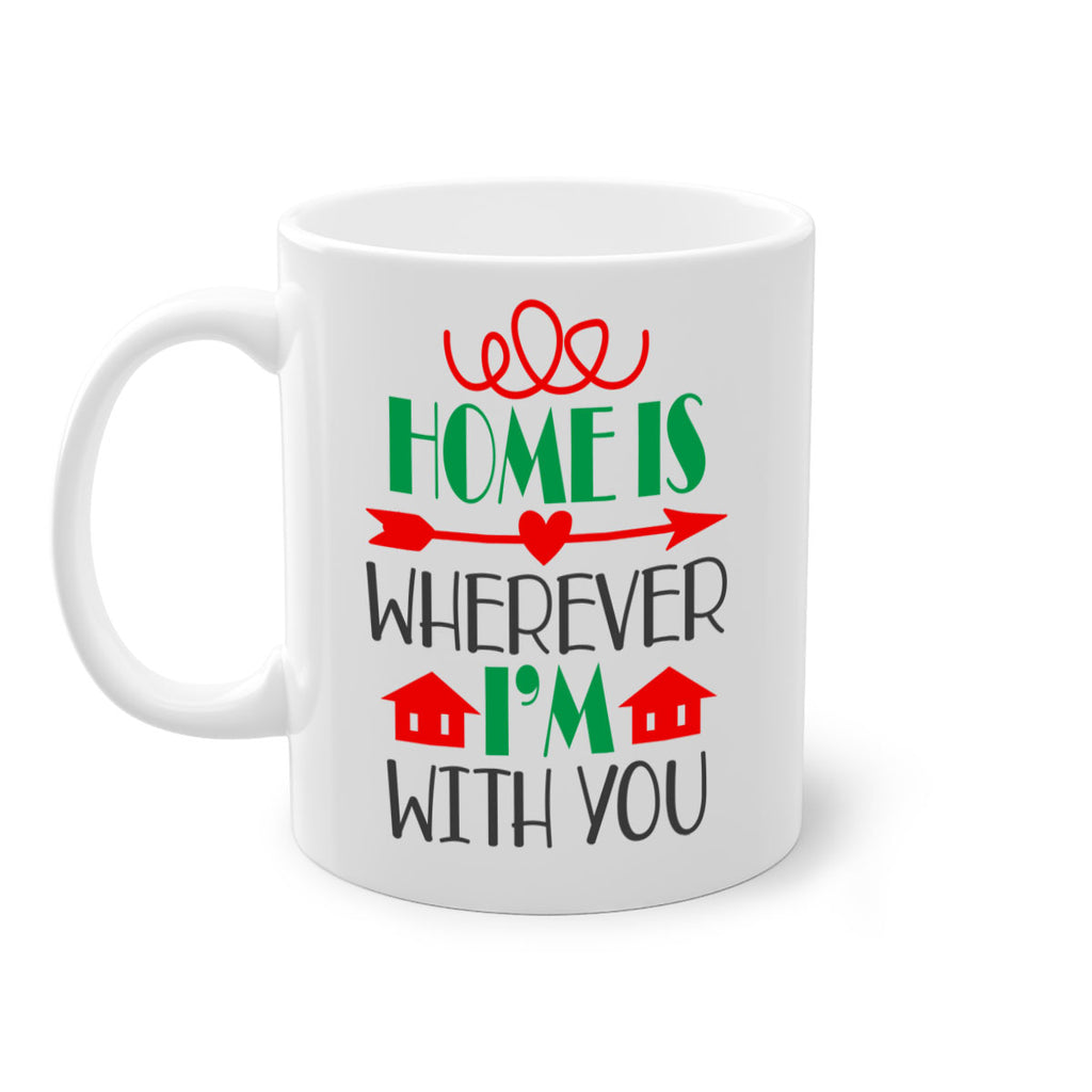 home is wherever i'm with you style 304#- christmas-Mug / Coffee Cup