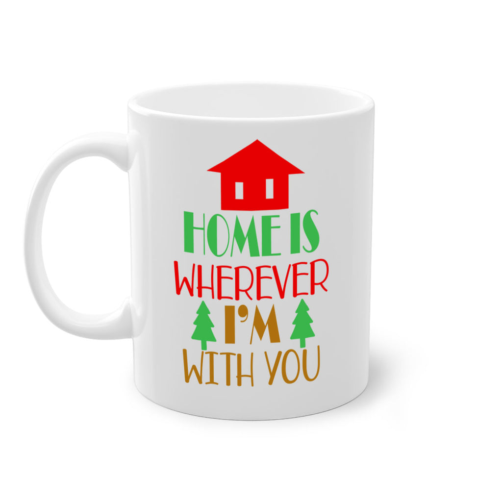 home is wherever i'm with youu style 305#- christmas-Mug / Coffee Cup