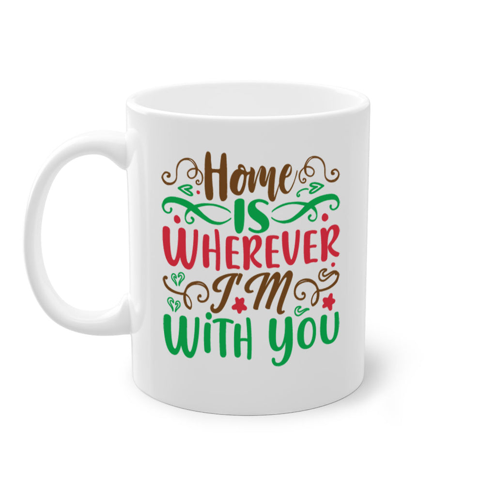 home is wherever im with you 263#- christmas-Mug / Coffee Cup