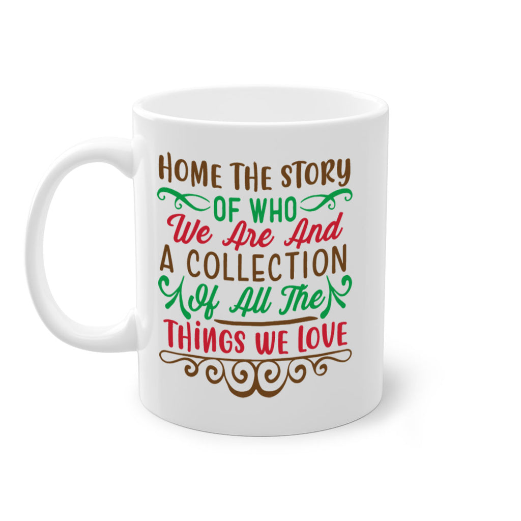 home the story of who we are and collection of all the things we love 260#- christmas-Mug / Coffee Cup