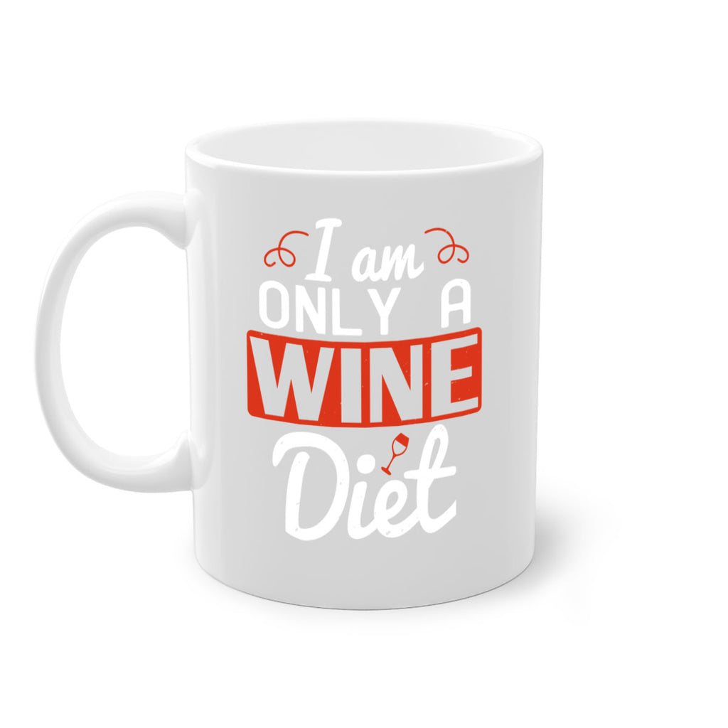 i am only a wine diet 217#- wine-Mug / Coffee Cup