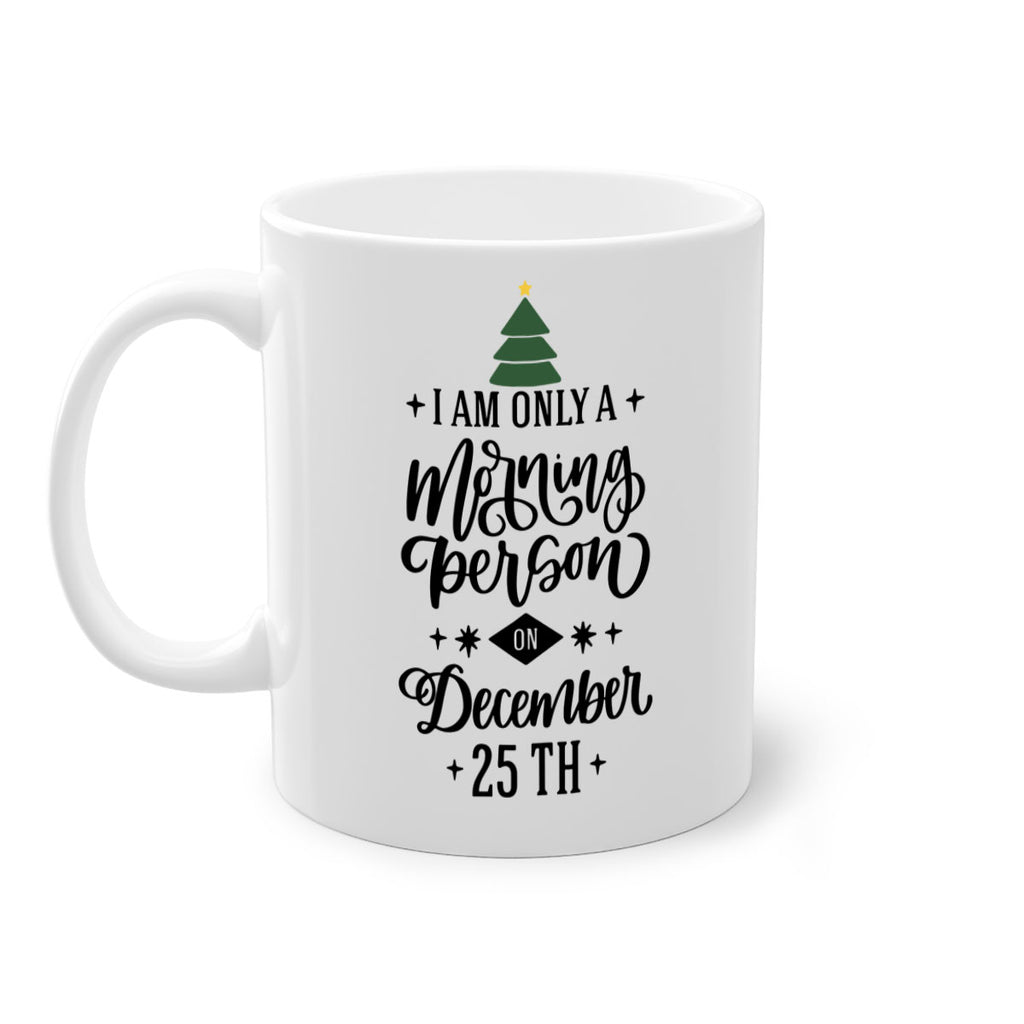 i am only morning person on december th 135#- christmas-Mug / Coffee Cup