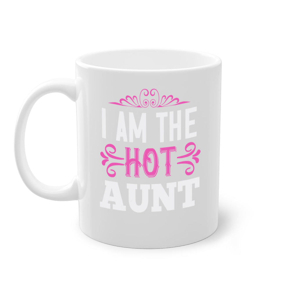 i am the hot aunt Style 54#- aunt-Mug / Coffee Cup