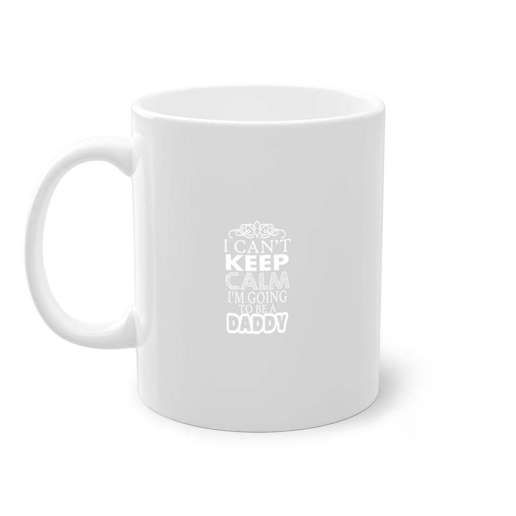 i can not keep clam i am going to be a daddy 6#- dad-Mug / Coffee Cup