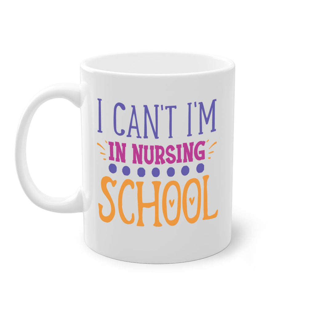 i cant im in nursing school Style Style 179#- nurse-Mug / Coffee Cup