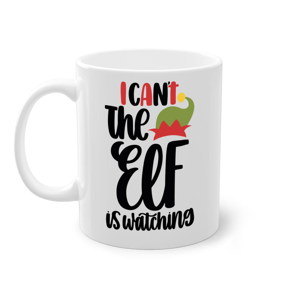 i cant the elf is watching 133#- christmas-Mug / Coffee Cup