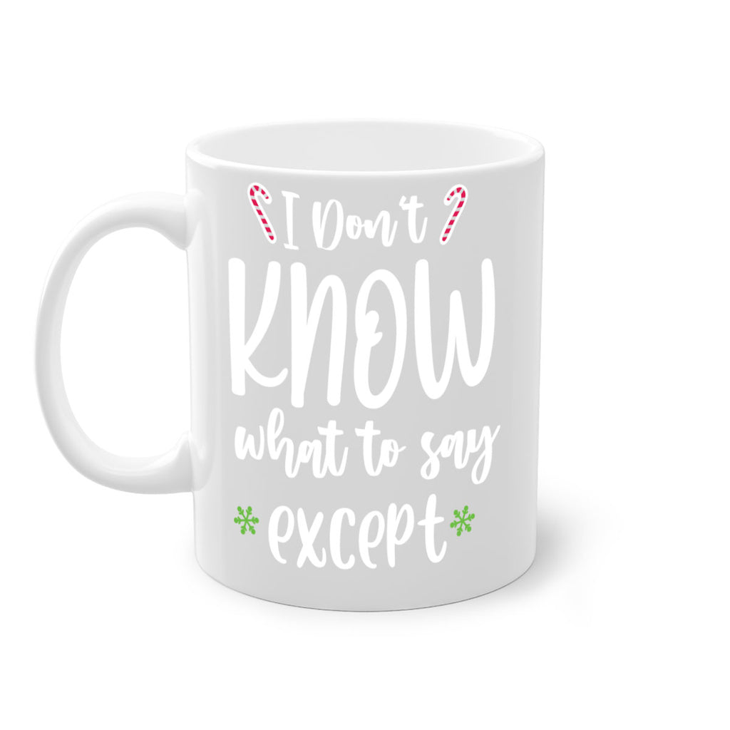 i don't know what to say except style 322#- christmas-Mug / Coffee Cup