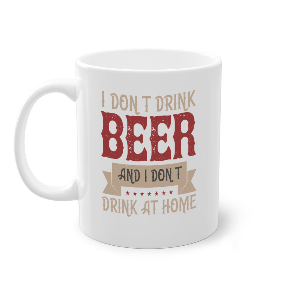 i dont drink beer and i dont drink at home 83#- beer-Mug / Coffee Cup