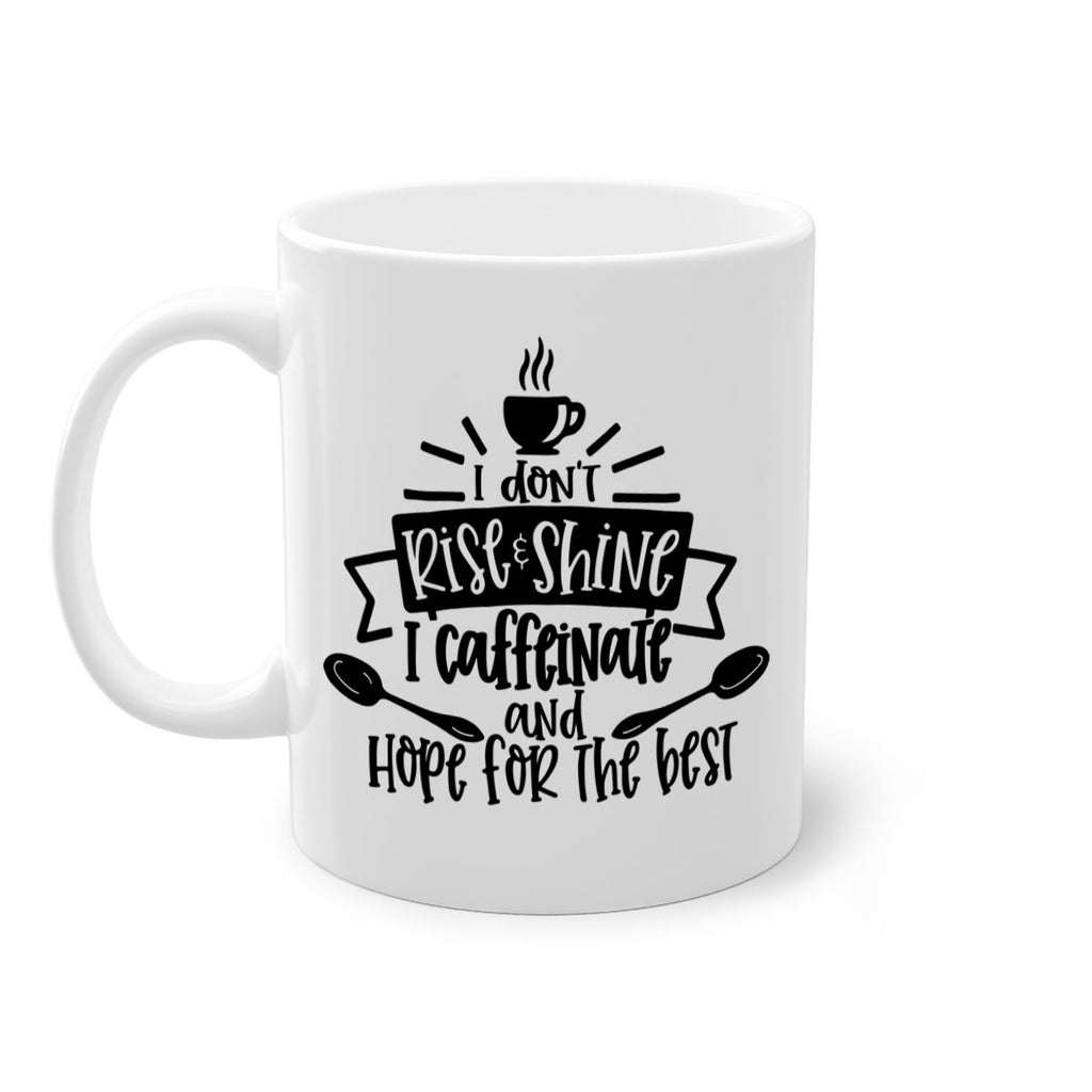 i dont rise shine i caffeinate 109#- coffee-Mug / Coffee Cup