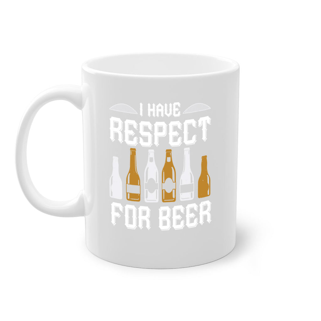 i have respect for beer 78#- beer-Mug / Coffee Cup