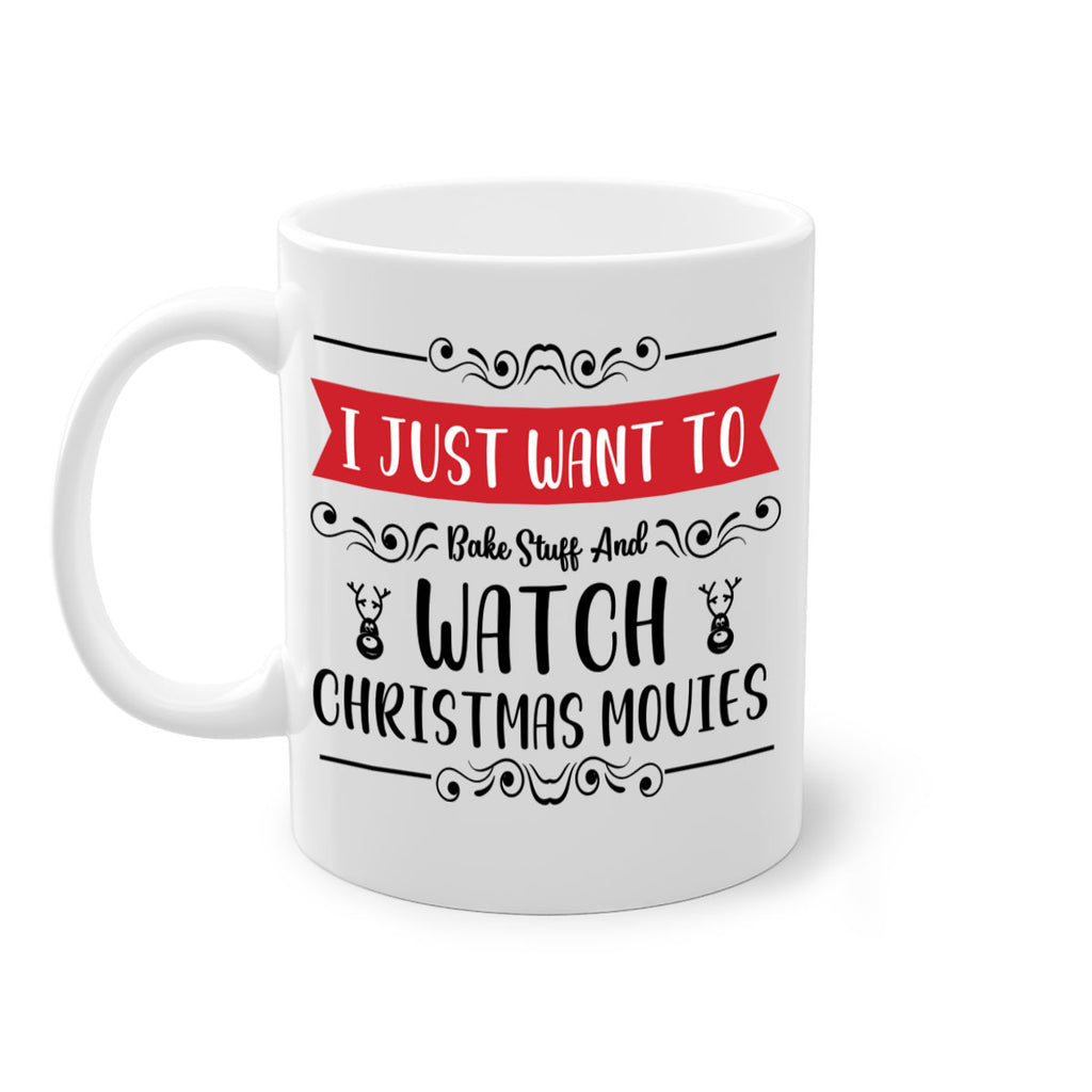 i just want to bake stuff and watch christmas movies style 328#- christmas-Mug / Coffee Cup