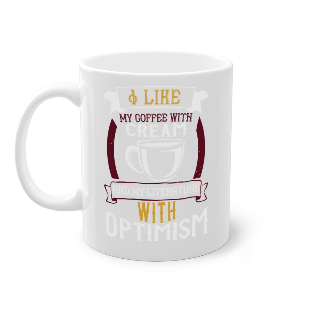 i like my coffee with cream and my literature with optimism 254#- coffee-Mug / Coffee Cup