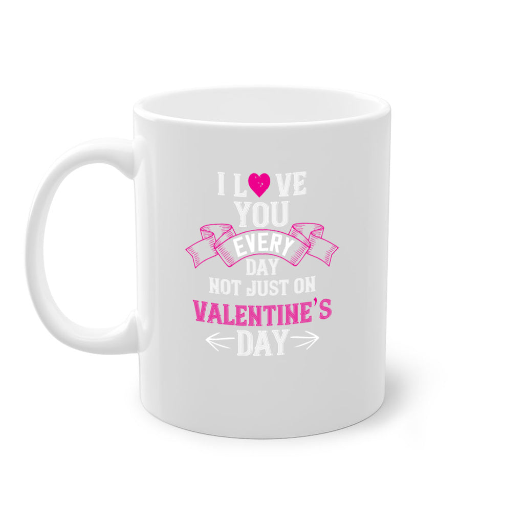 i love you every day not just on valentine day 51#- valentines day-Mug / Coffee Cup