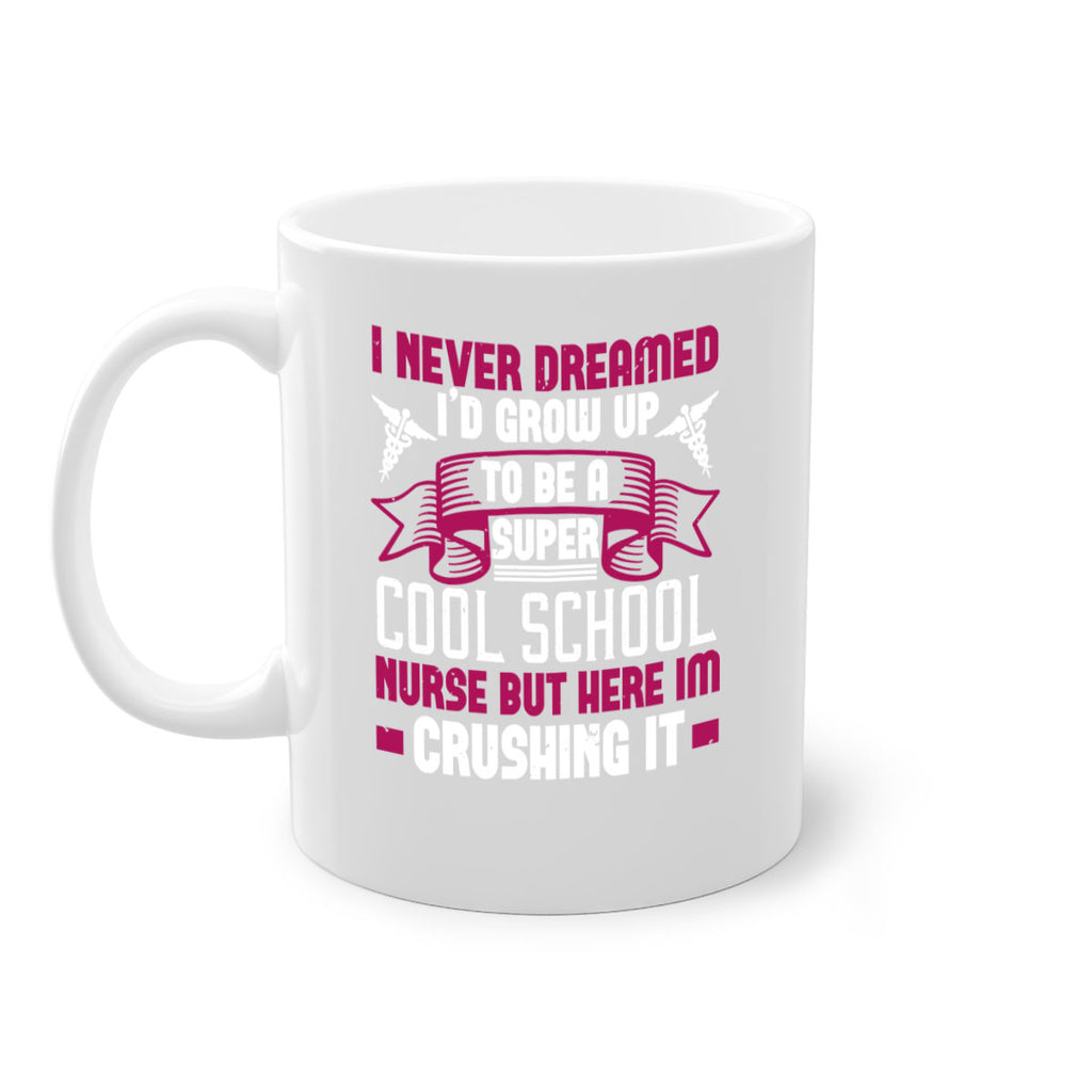 i never dreamed id grow up Style 319#- nurse-Mug / Coffee Cup