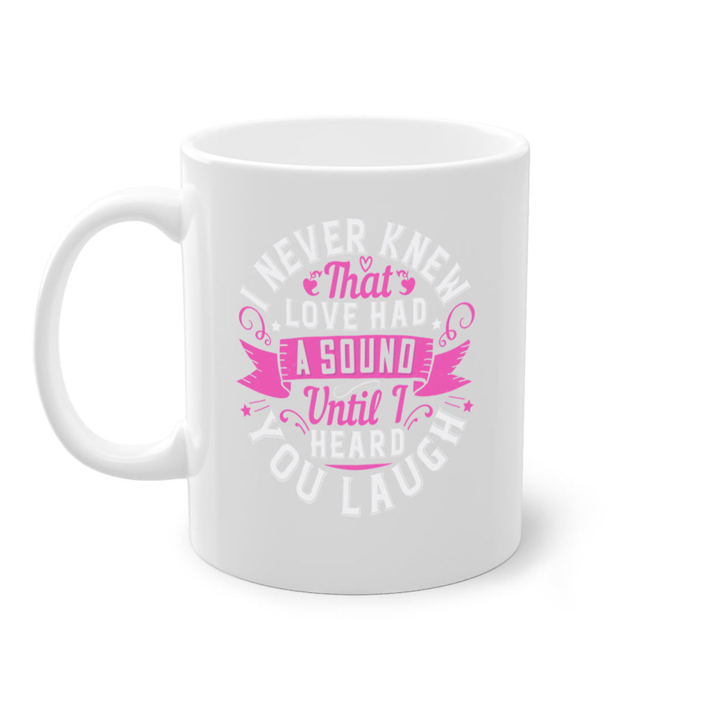 i never knew that love had a sound until i heard you laugh Style 47#- aunt-Mug / Coffee Cup