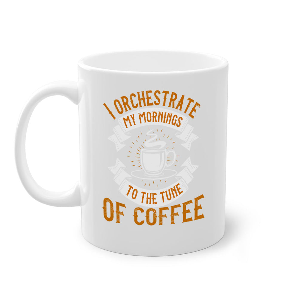 i orchestrate my mornings to the tune of coffee 244#- coffee-Mug / Coffee Cup