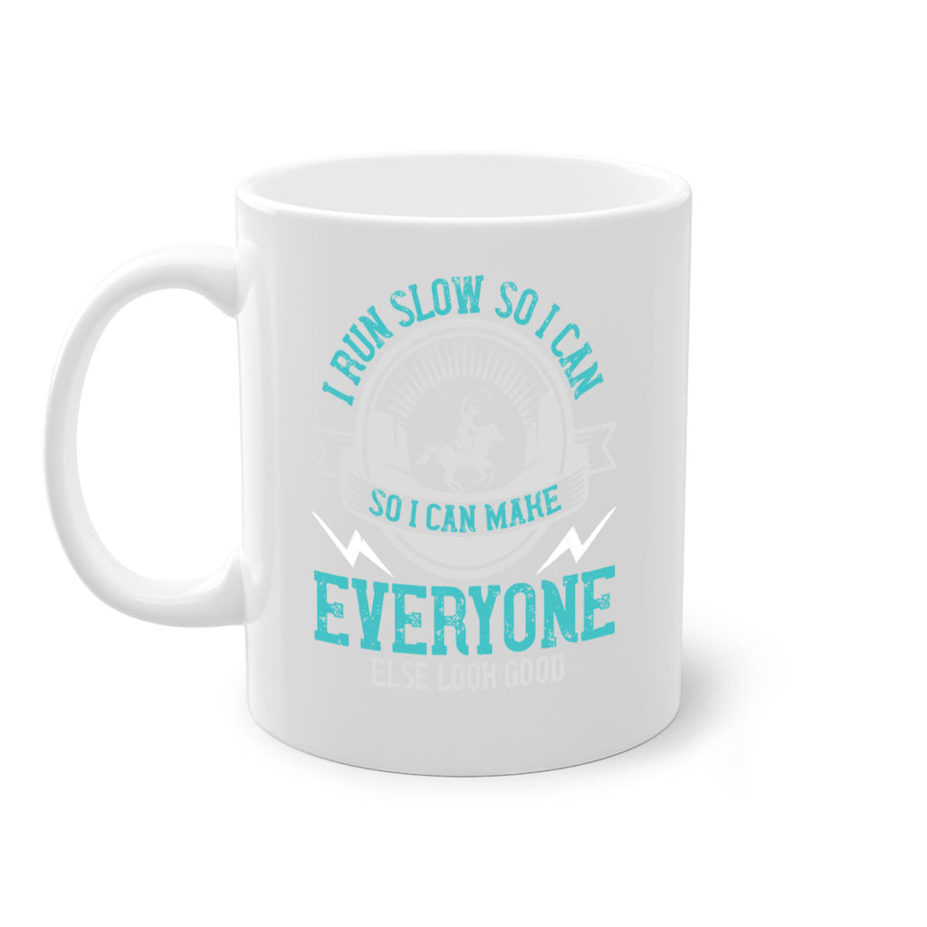 i run slow so i can make everyone else look good 38#- running-Mug / Coffee Cup