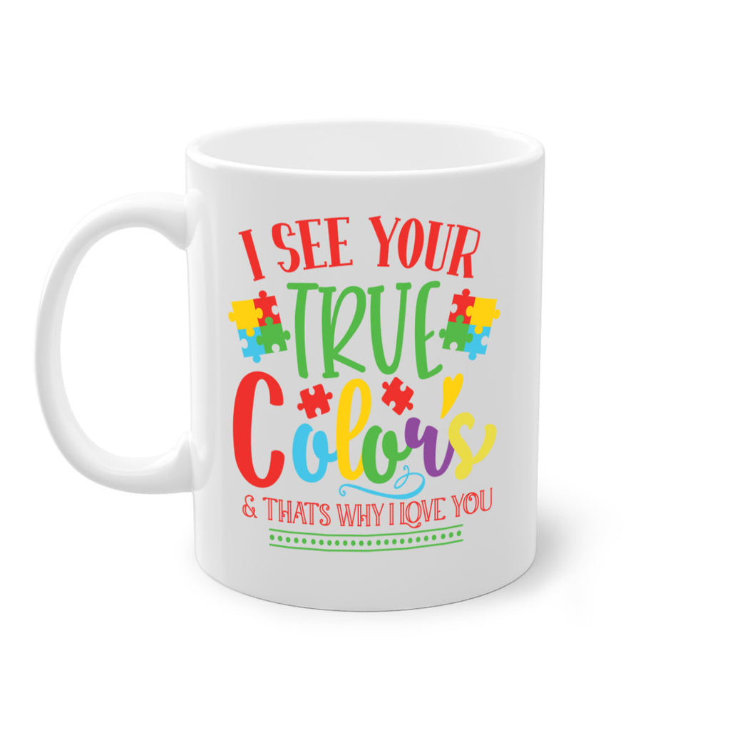 i see your true colors thats why i love you Style 24#- autism-Mug / Coffee Cup