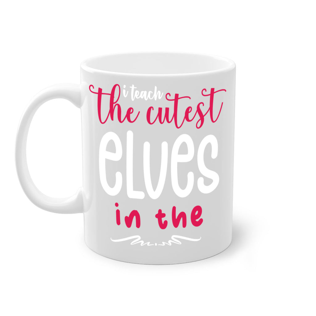 i teach the cutest elves in the style 347#- christmas-Mug / Coffee Cup