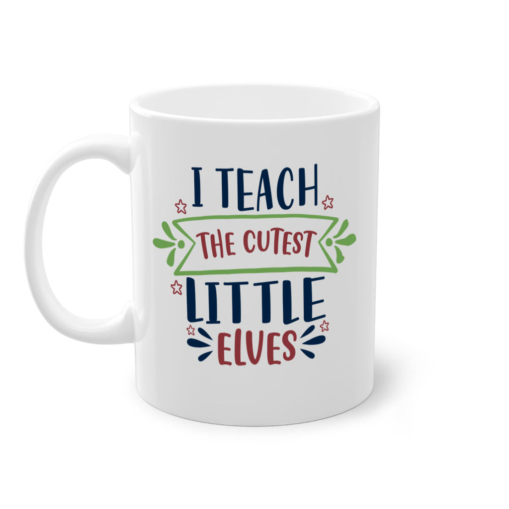 i teach the cutest little elves 255#- christmas-Mug / Coffee Cup