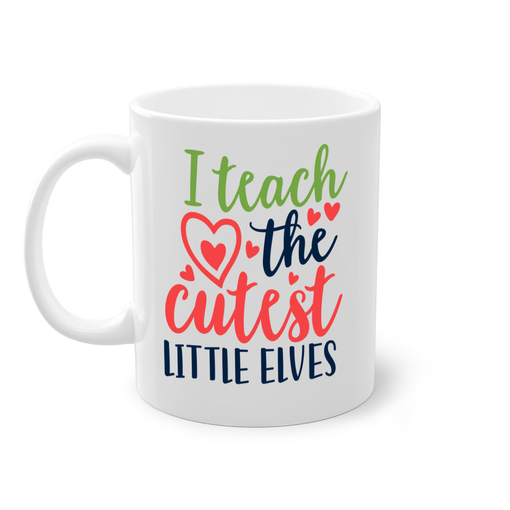 i teach the cutest little elvesss 253#- christmas-Mug / Coffee Cup