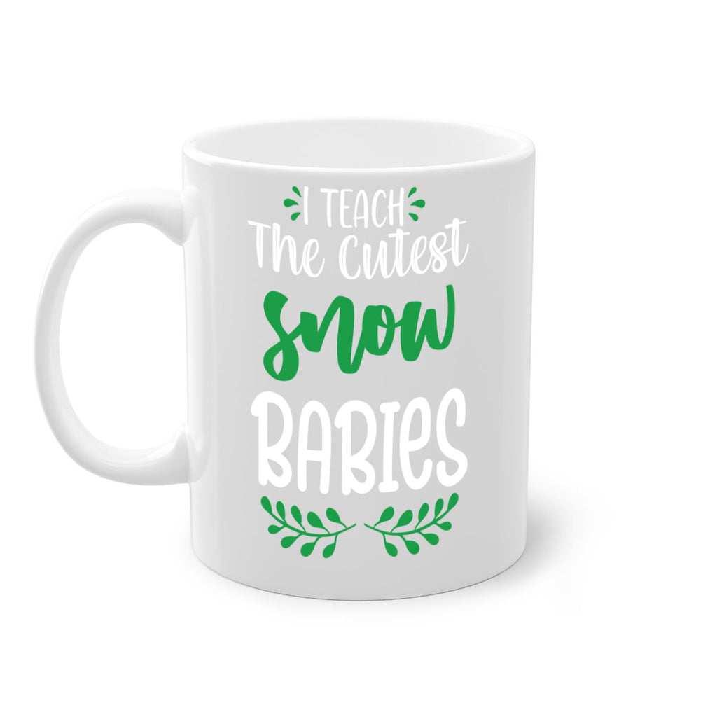 i teach the cutest snow babies style 349#- christmas-Mug / Coffee Cup