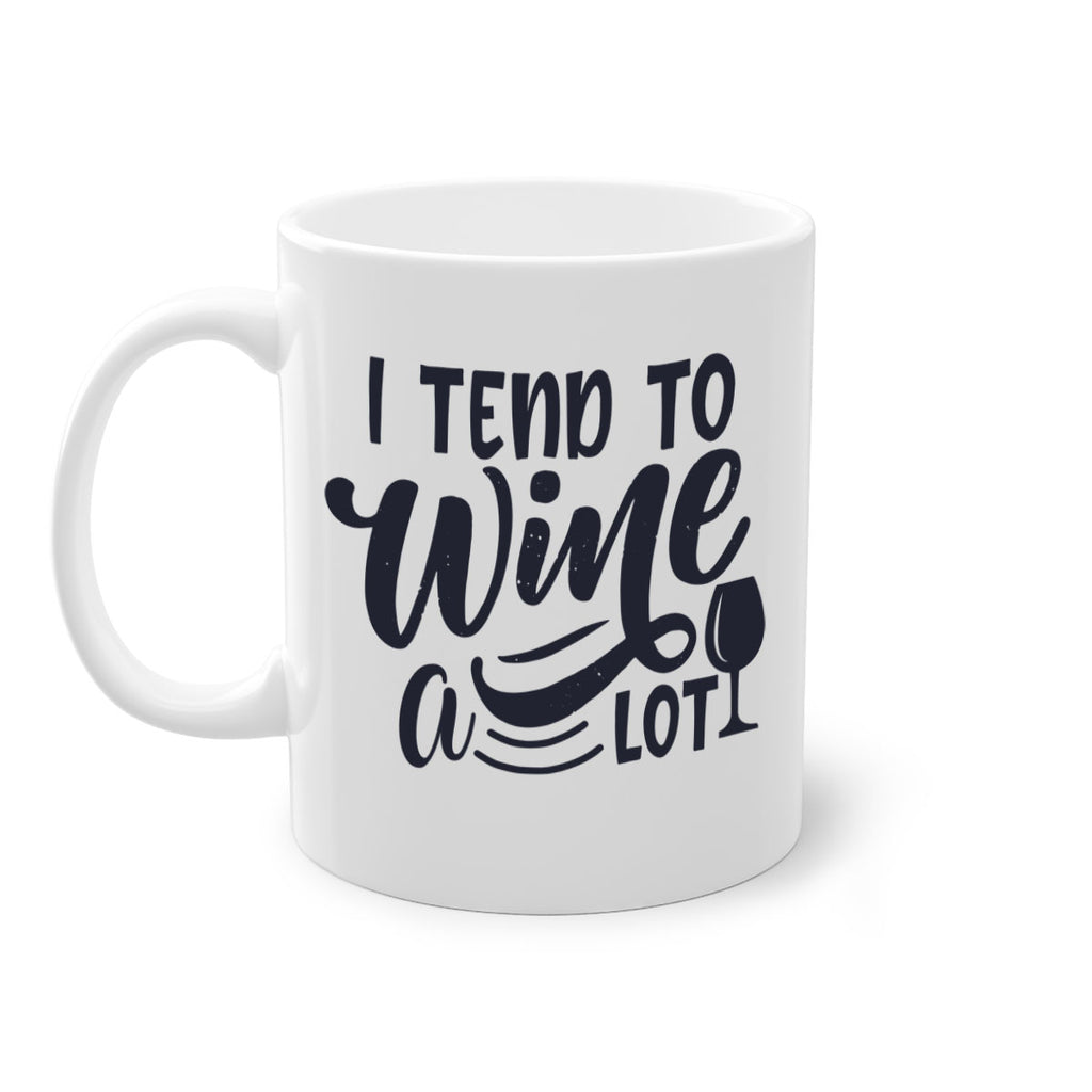 i tend to wine a lot 194#- wine-Mug / Coffee Cup