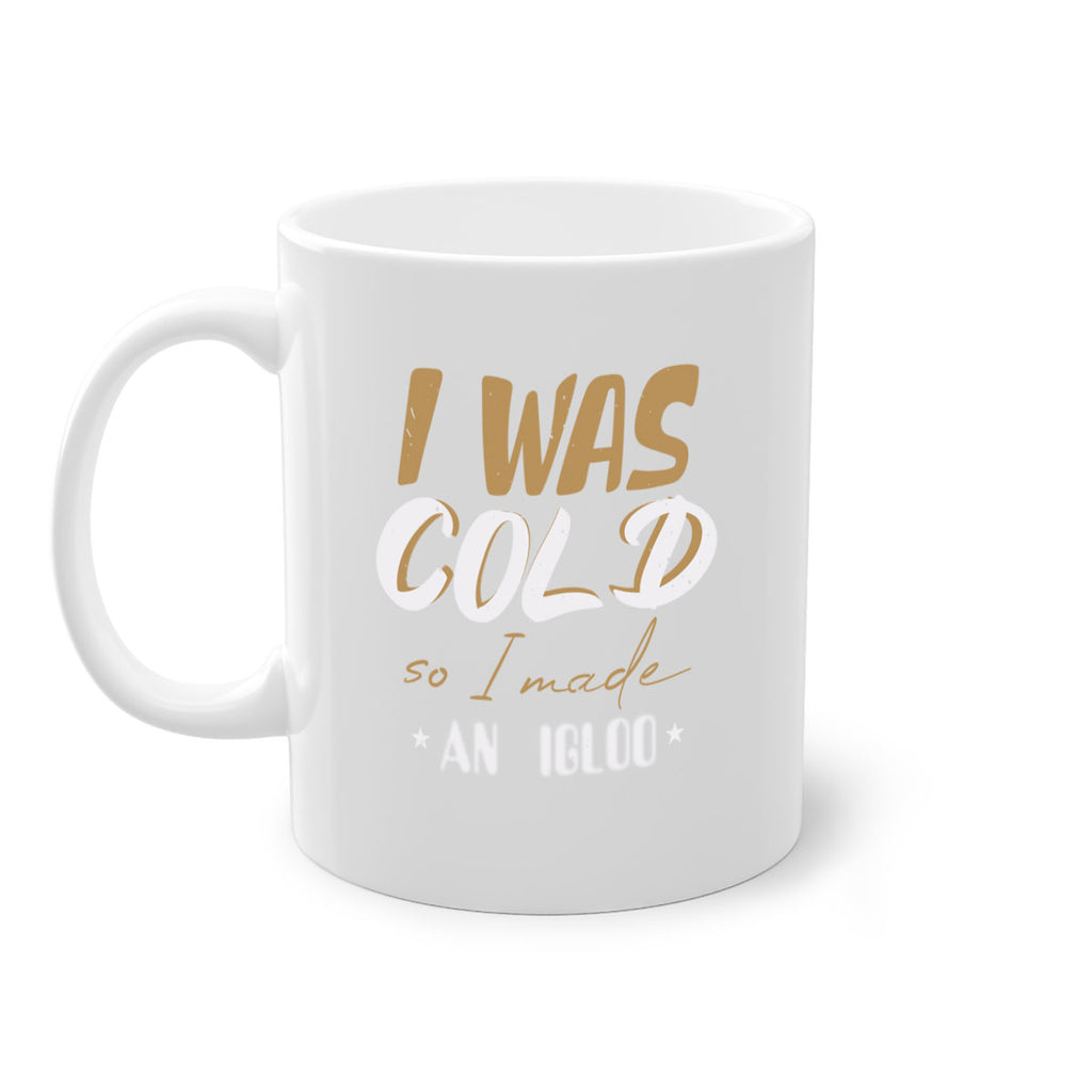 i was cold so i made an igloo 402#- christmas-Mug / Coffee Cup